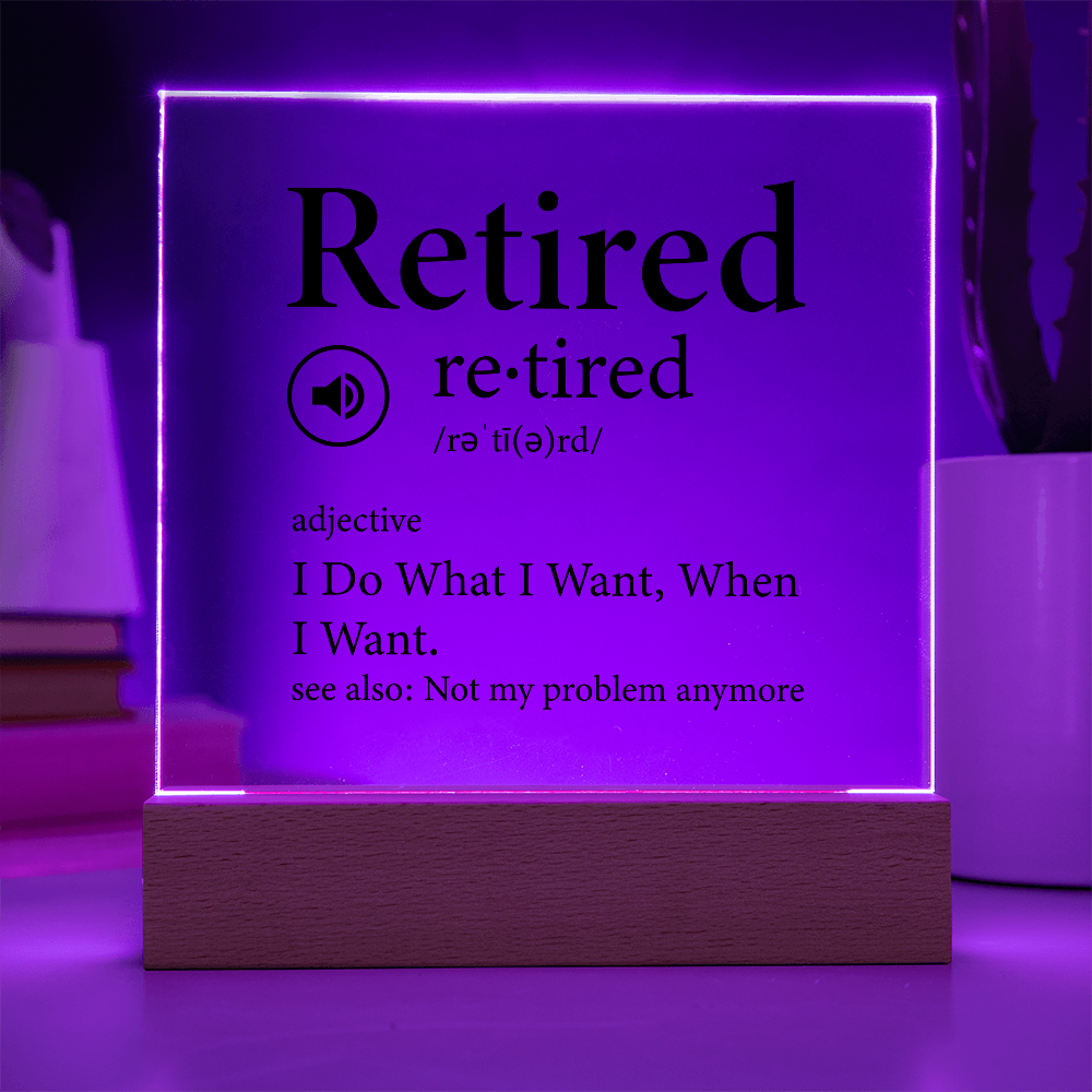 Retired Acrylic Plaque Gift, Retirement Gift, Gift for Coworker, Gift for Neighbour, Gift for Wife, Gift for Husband, Gift Idea, Night Light