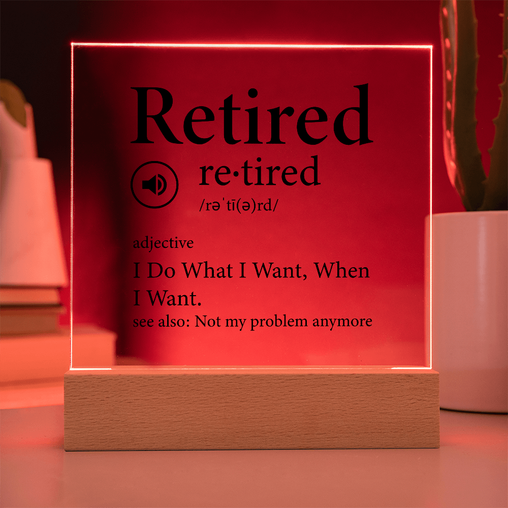 Retired Acrylic Plaque Gift, Retirement Gift, Gift for Coworker, Gift for Neighbour, Gift for Wife, Gift for Husband, Gift Idea, Night Light