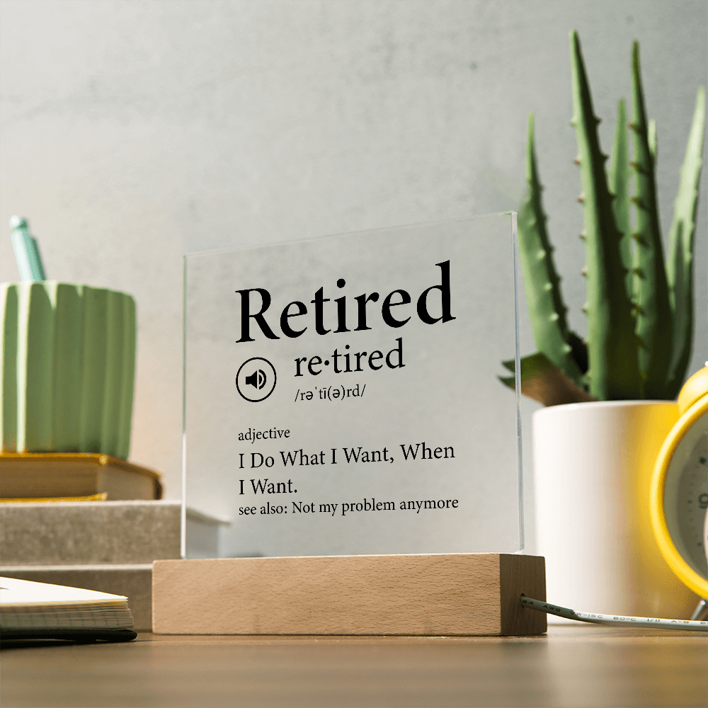 Retired Acrylic Plaque Gift, Retirement Gift, Gift for Coworker, Gift for Neighbour, Gift for Wife, Gift for Husband, Gift Idea, Night Light