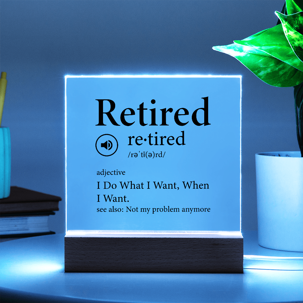 Retired Acrylic Plaque Gift, Retirement Gift, Gift for Coworker, Gift for Neighbour, Gift for Wife, Gift for Husband, Gift Idea, Night Light
