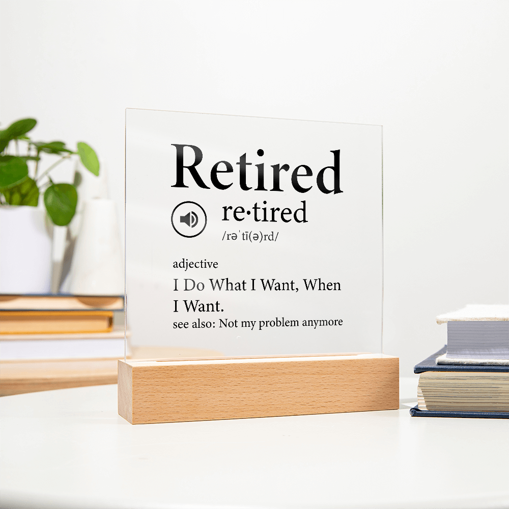 Retired Acrylic Plaque Gift, Retirement Gift, Gift for Coworker, Gift for Neighbour, Gift for Wife, Gift for Husband, Gift Idea, Night Light