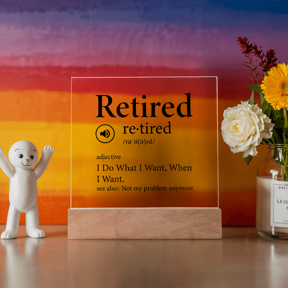 Retired Acrylic Plaque Gift, Retirement Gift, Gift for Coworker, Gift for Neighbour, Gift for Wife, Gift for Husband, Gift Idea, Night Light